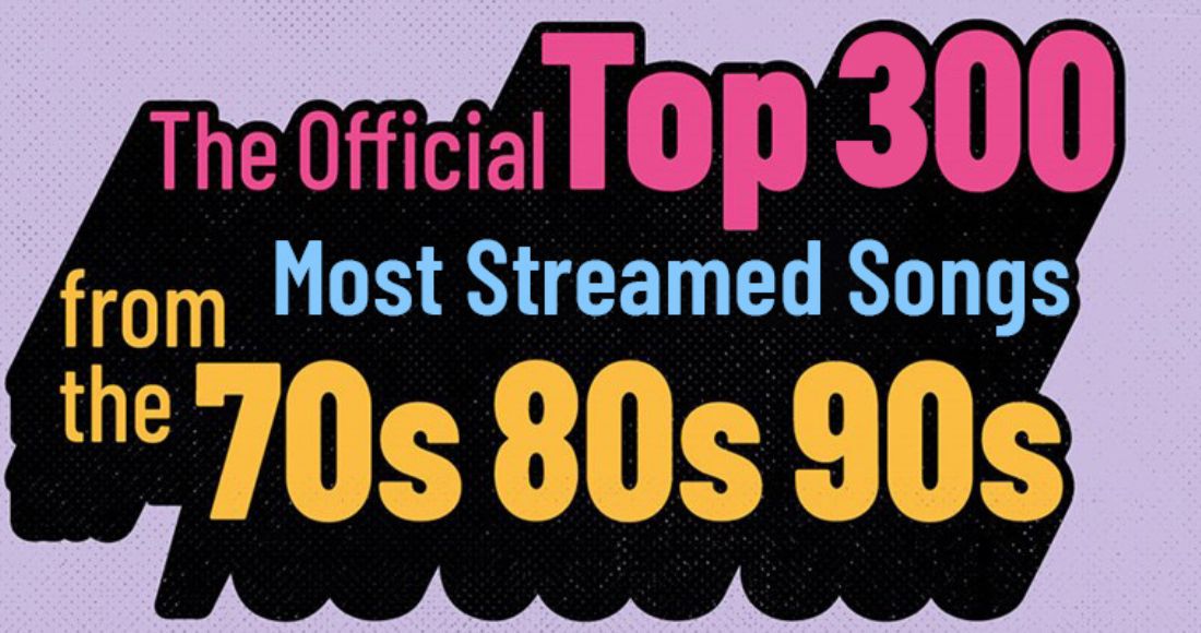 The UK's Official Top 300 most-streamed songs of the 70s, 80s and