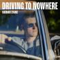 DRIVING TO NOWHERE cover art