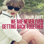 WE ARE NEVER EVER GETTING BACK TOGETHER cover art